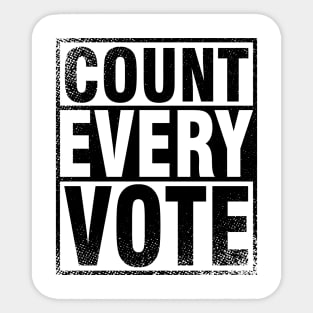 COUNT EVERY VOTE - Presidential Election 2020 Sticker